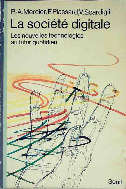 Société digitale. Les nouvelles technologies au futur quotidien - Pierre-Alain Mercier
