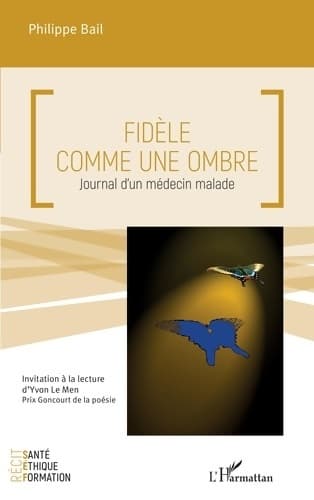 Fidèle comme une ombre : Journal d'un médecin malade - Philippe Bail